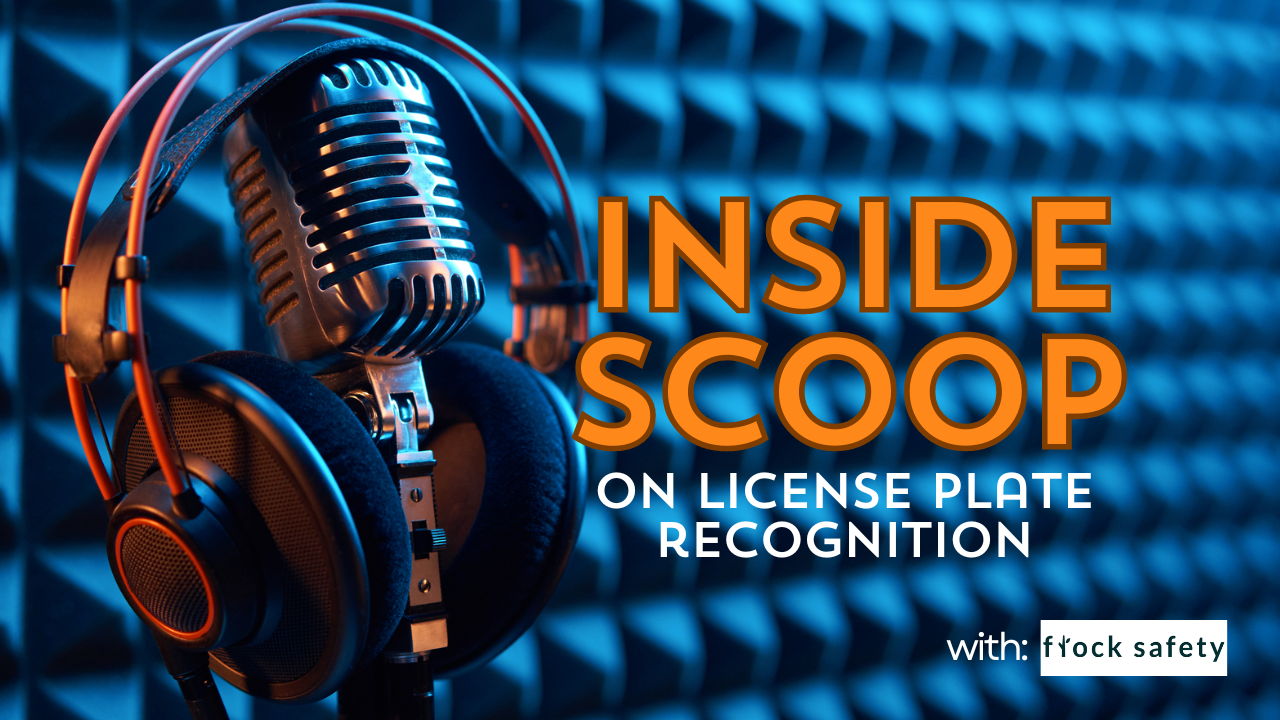 Inside Scoop on License Plate Recognition with Flock Safety | Ep. 80
